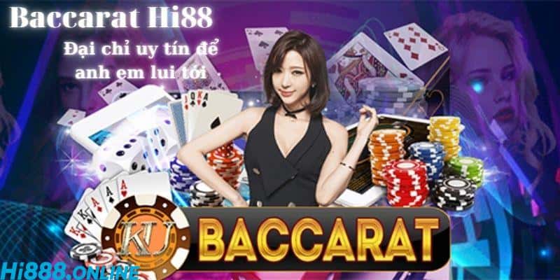 Hi88 – Địa chỉ chơi Baccarat online được nhiều tay chơi yêu thích